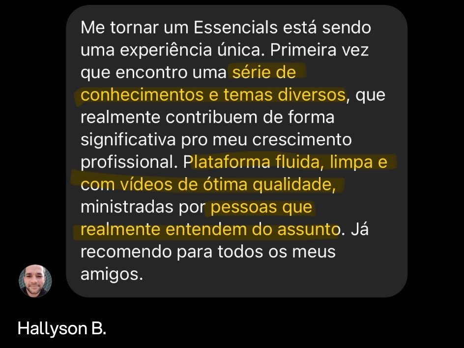 Feedbacks de quem ja é Essencial